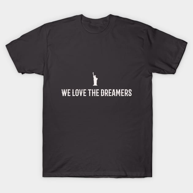 We Love The Dreamers T-Shirt by stevot